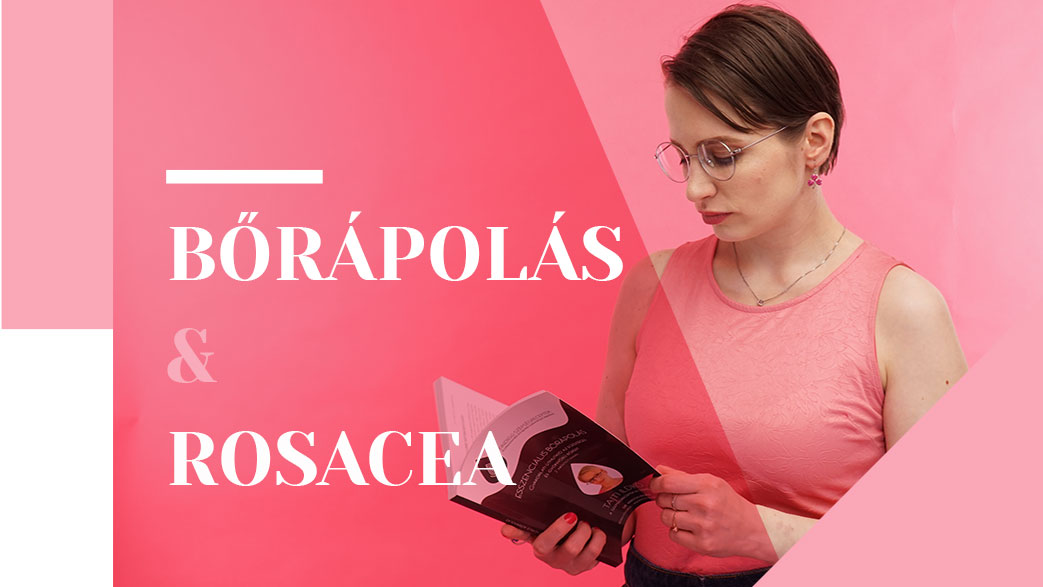 Bőrápolás rosaceával, a rosaceás bőr ápolása