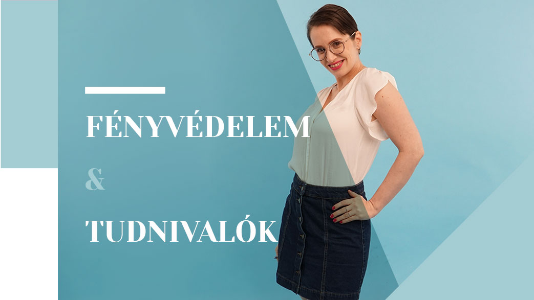 Amit a fényvédelemről mindenképpen tudni kell